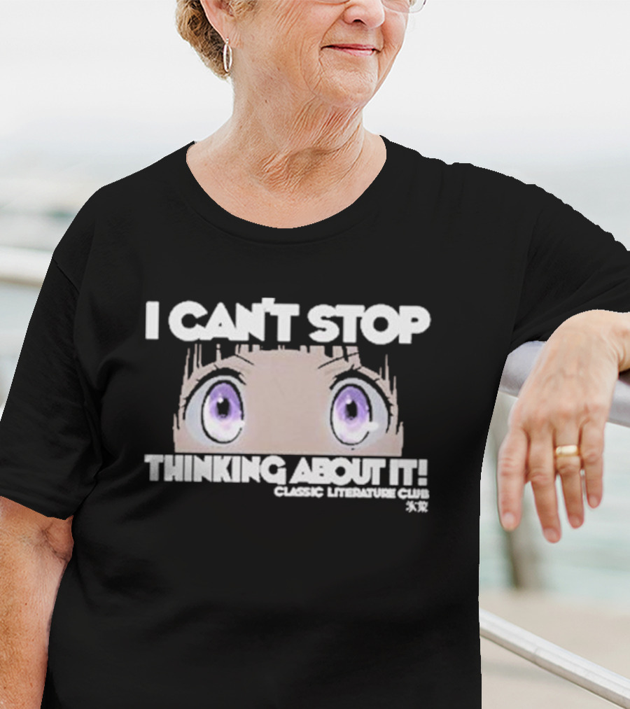 I Can’t Stop Thinking About It Classic Literature Club Anime Eyes T-Shirt