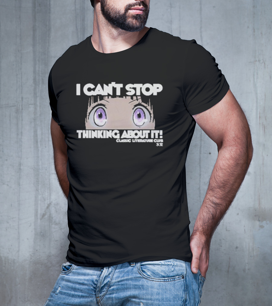 I Can’t Stop Thinking About It Classic Literature Club Anime Eyes T-Shirt