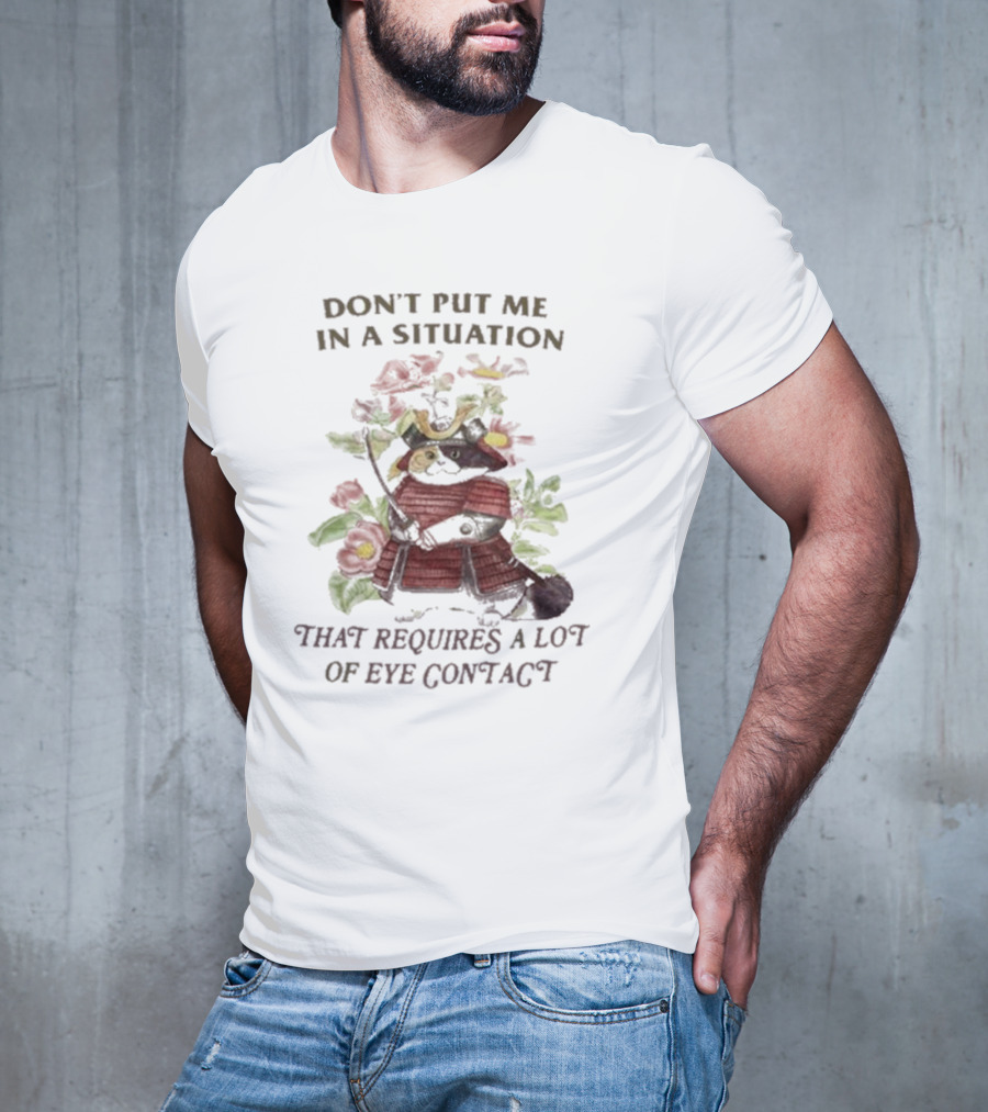 Don’t Put Me In A Situation That Requires A Lot Of Eye Contact Floral Skull T-Shirt