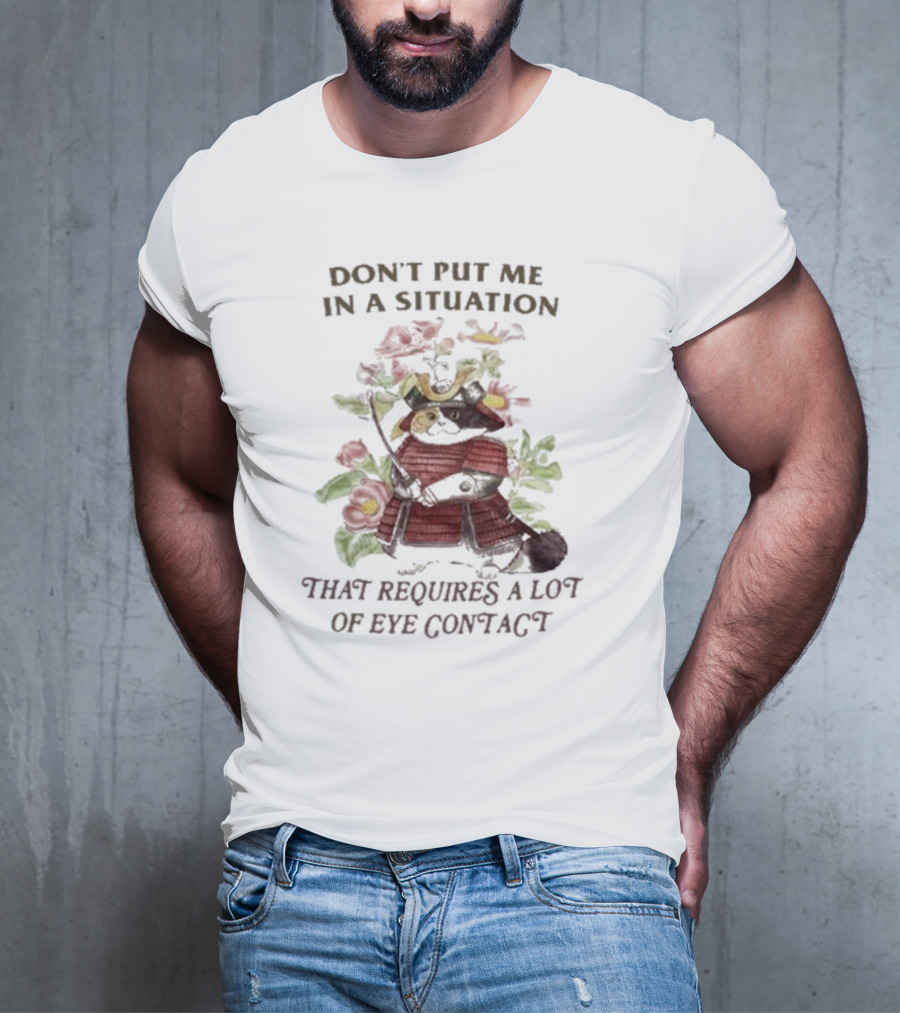Don’t Put Me In A Situation That Requires A Lot Of Eye Contact Floral Skull T-Shirt