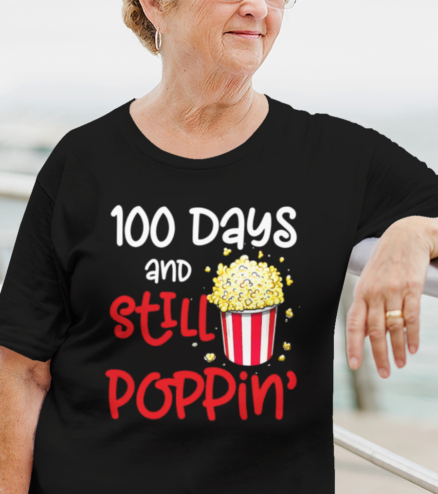100 Days And Still Poppin' Popcorn Fun T-Shirt