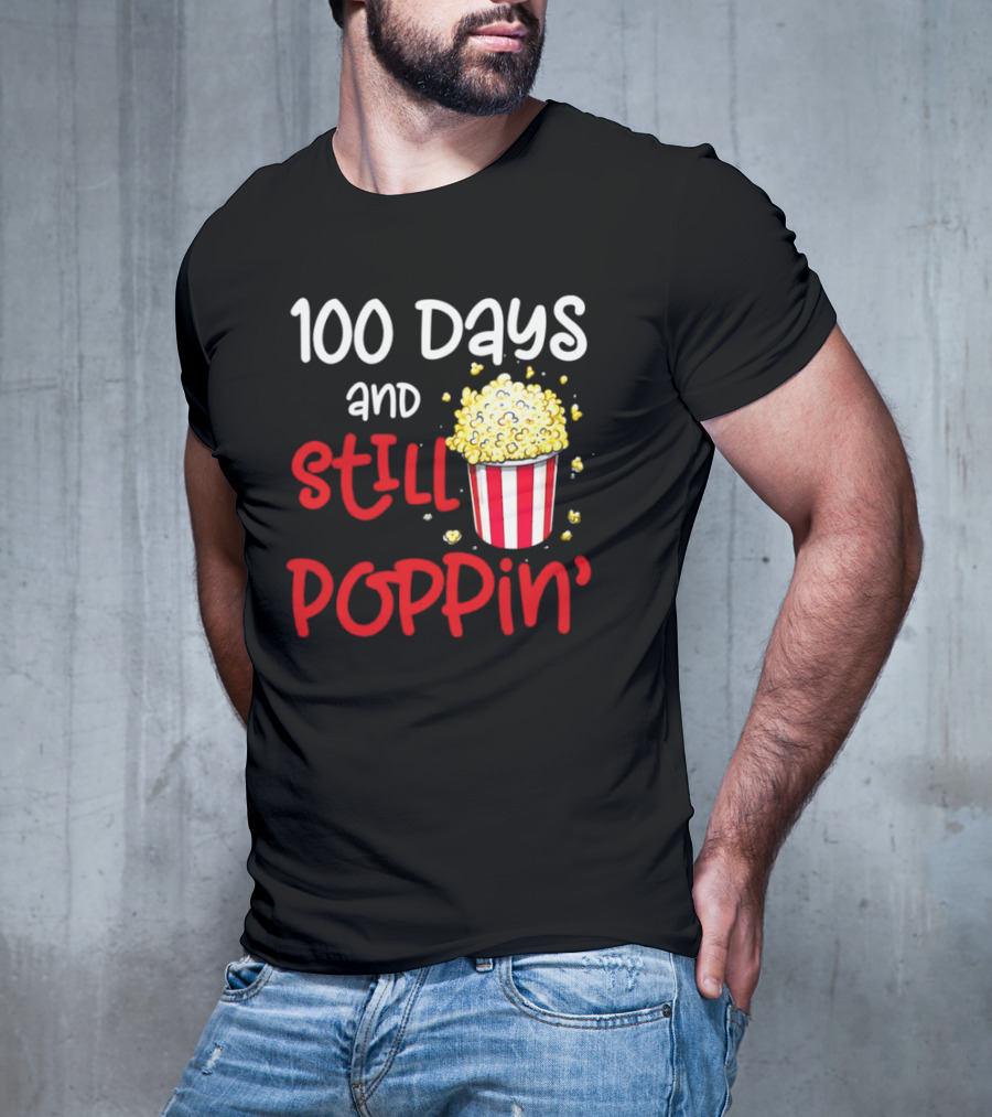 100 Days And Still Poppin' Popcorn Fun T-Shirt