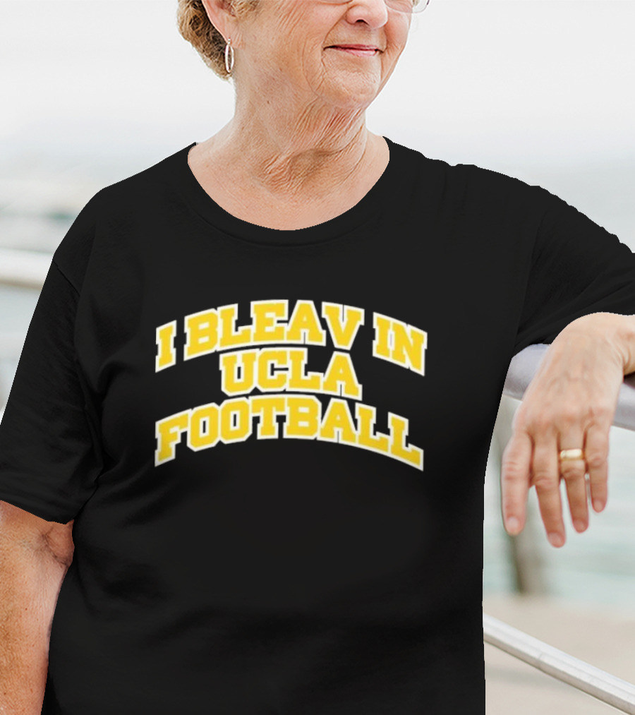 I Bleav In UCLA Football T-Shirt