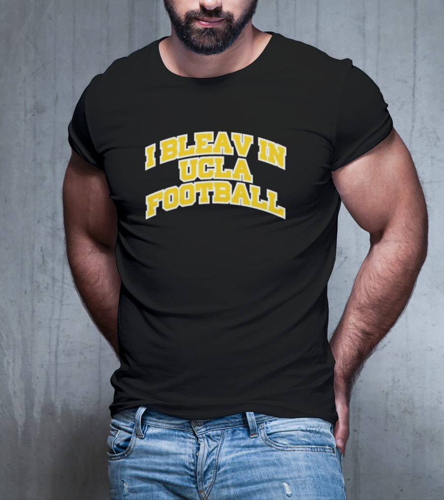 I Bleav In UCLA Football T-Shirt
