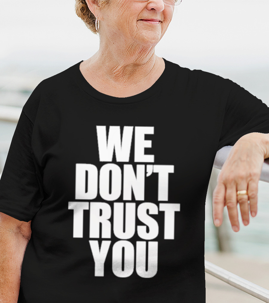 We Don't Trust You Just Tokyo T-Shirt