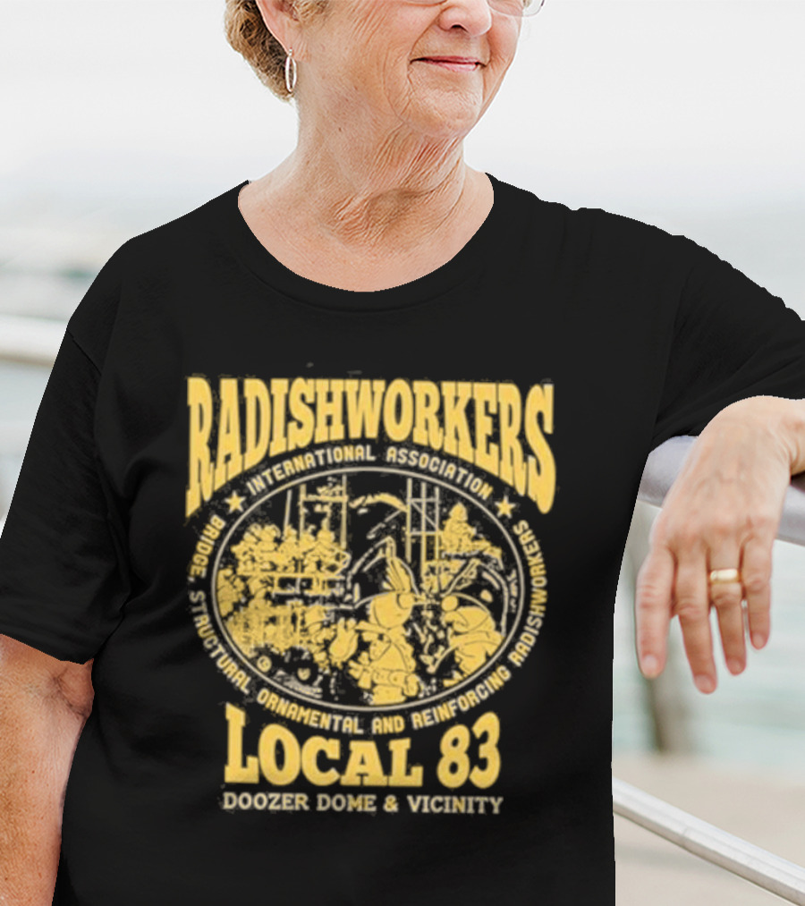 Radishworkers International Association Local 83 Bridge Structural Ornamental And Reinforcing Doozer Dome And Vicinity T-Shirt