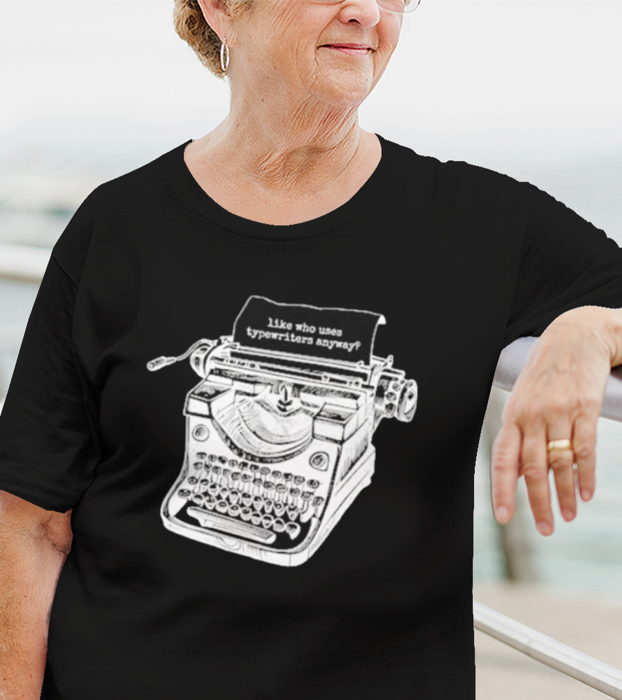 Tortured Typewriter Like Who Uses Typewriters Anyway Vintage Machine T-Shirt