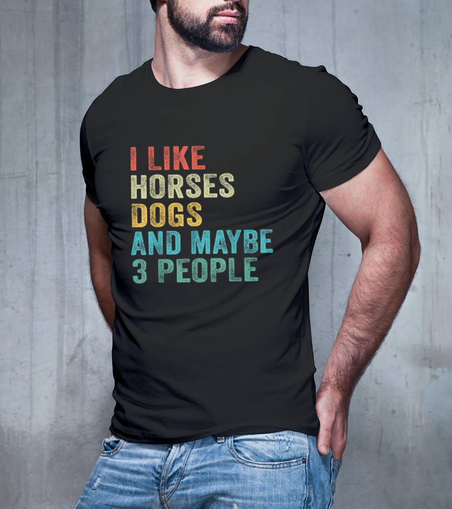 I Like Horses Dogs And Maybe 3 People Horse Rider T-Shirt