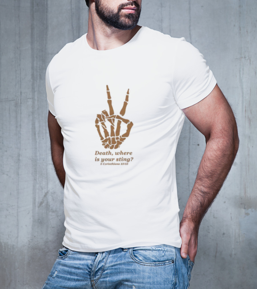 Death Where Is Your Sting Skeleton Hand 1 Corinthians 15:55 T-Shirt