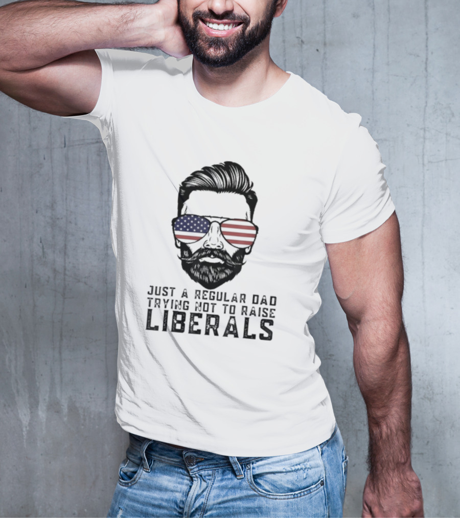 Just A Regular Dad Trying Not To Raise Liberals American Flag Sunglasses T-Shirt
