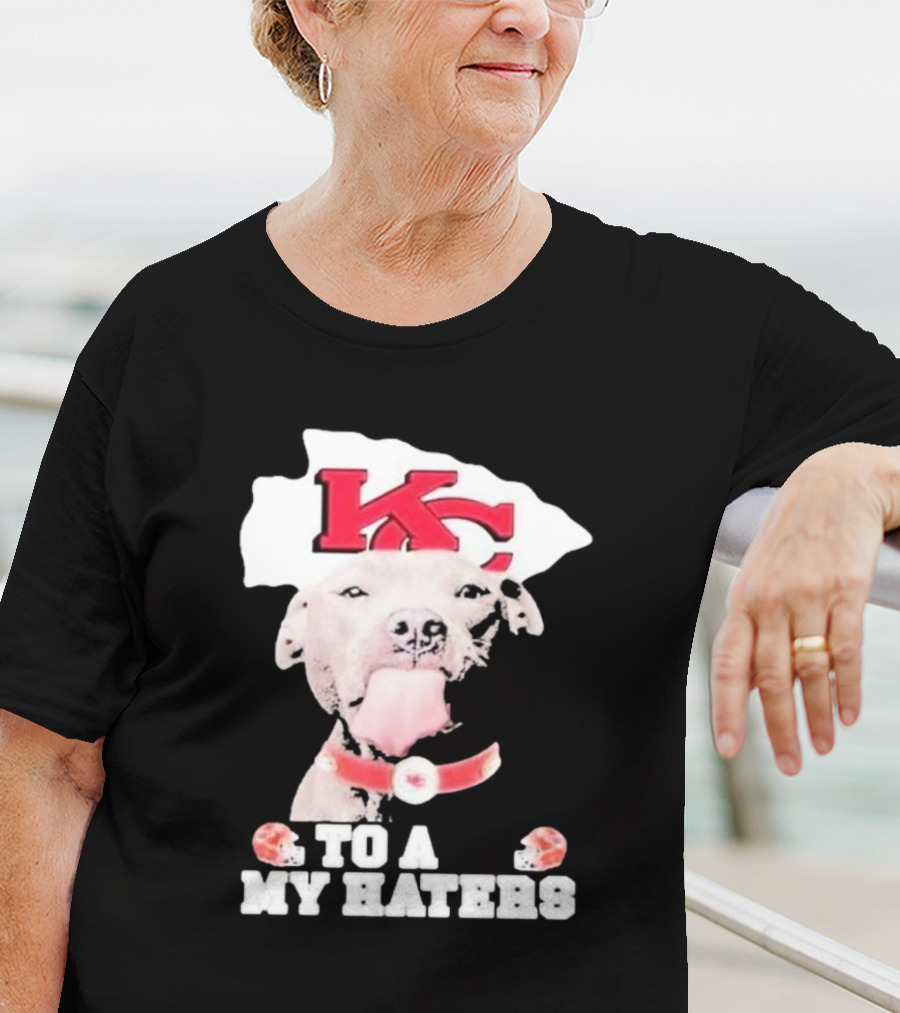 Kansas City Chiefs KC Dog To All My Haters T-Shirt