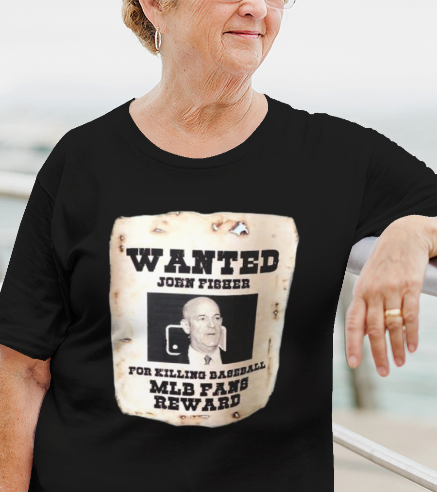 Wanted John Fisher For Killing Baseball MLB Fans Reward T-Shirt