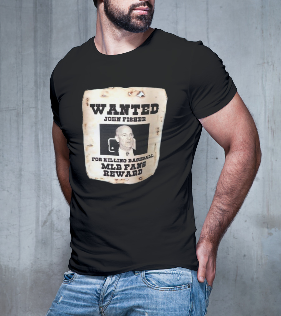 Wanted John Fisher For Killing Baseball MLB Fans Reward T-Shirt
