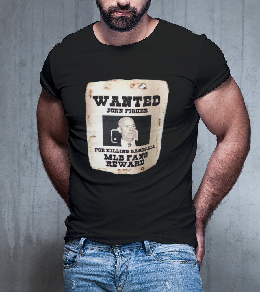 Wanted John Fisher For Killing Baseball MLB Fans Reward T-Shirt