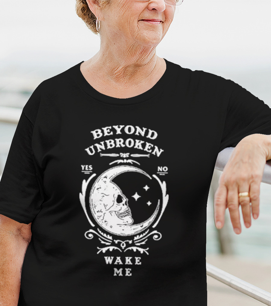Beyond Unbroken Wake Me Skull On Crescent Moon Yes No T-Shirt