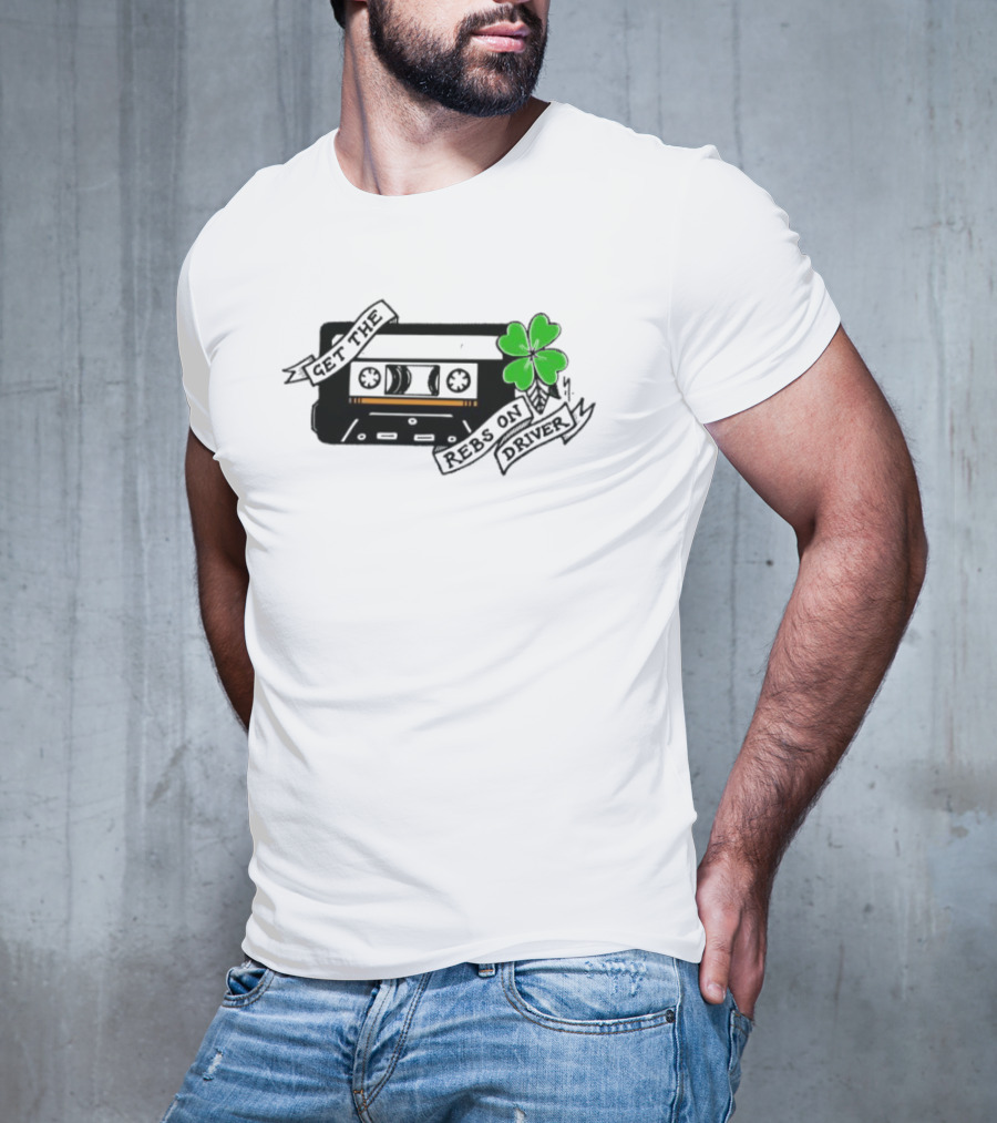 Get The Rebs On Driver Cassette Tape With Green Shamrock T-Shirt