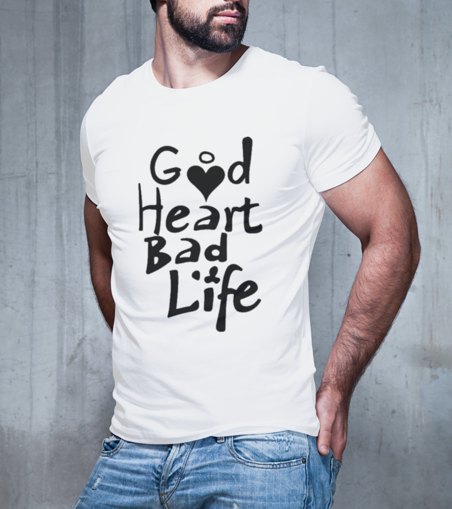 Good Heart Bad Life Text With Heart T-Shirt