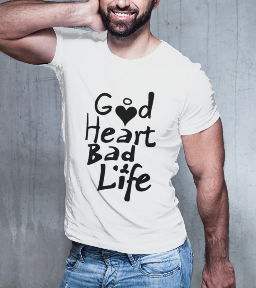 Good Heart Bad Life Text With Heart T-Shirt