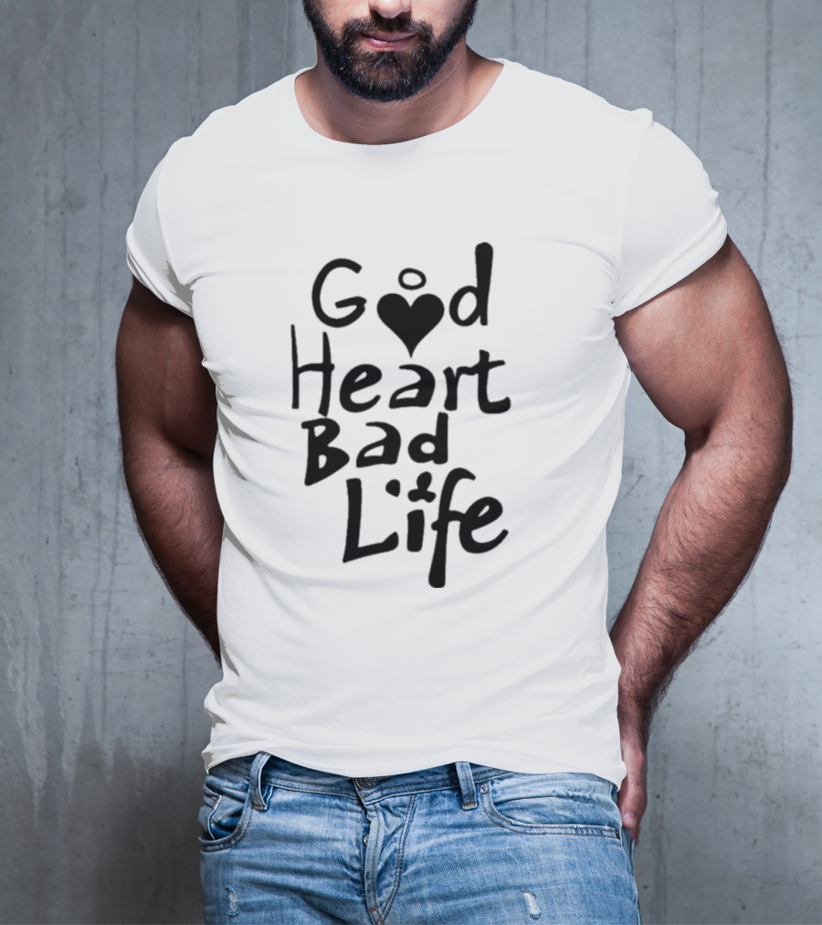 Good Heart Bad Life Text With Heart T-Shirt