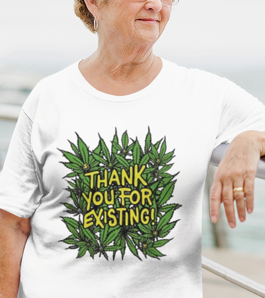 Thank You For Existing Earth Day Cannabis Leaves T-Shirt