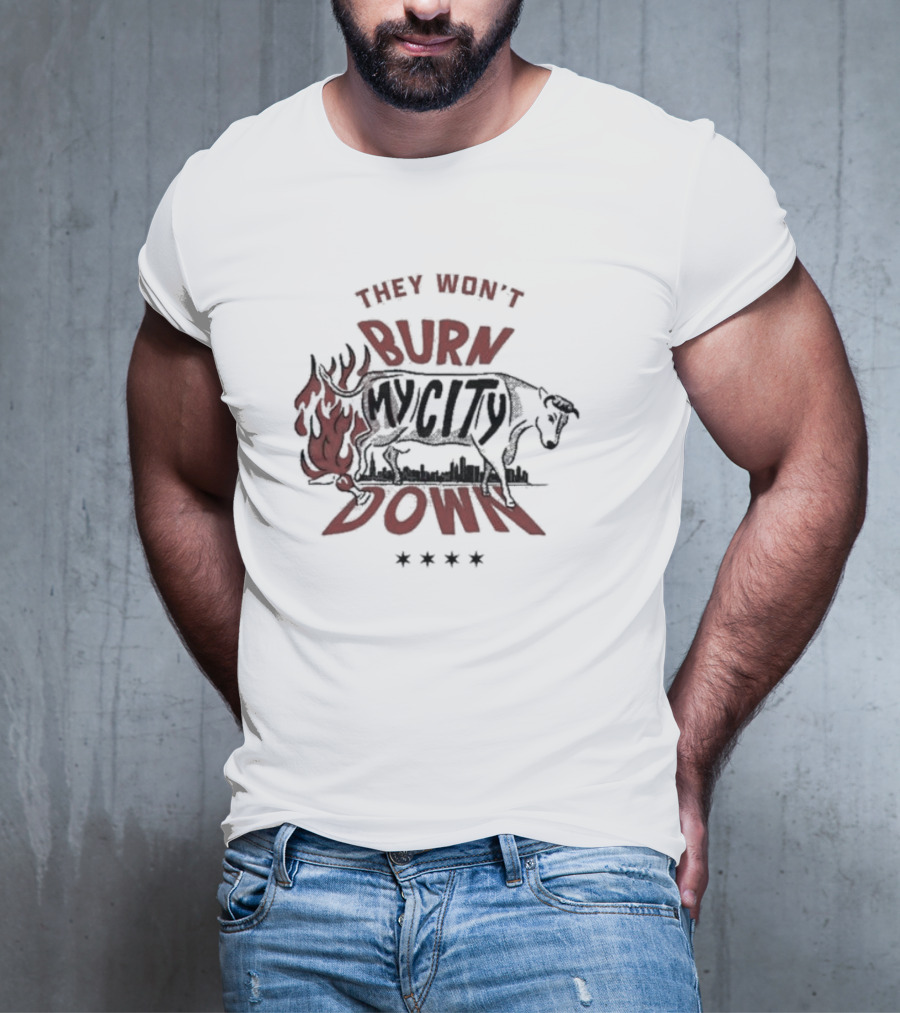 They Won't Burn My City Down Bull And Flames Skyline T-Shirt