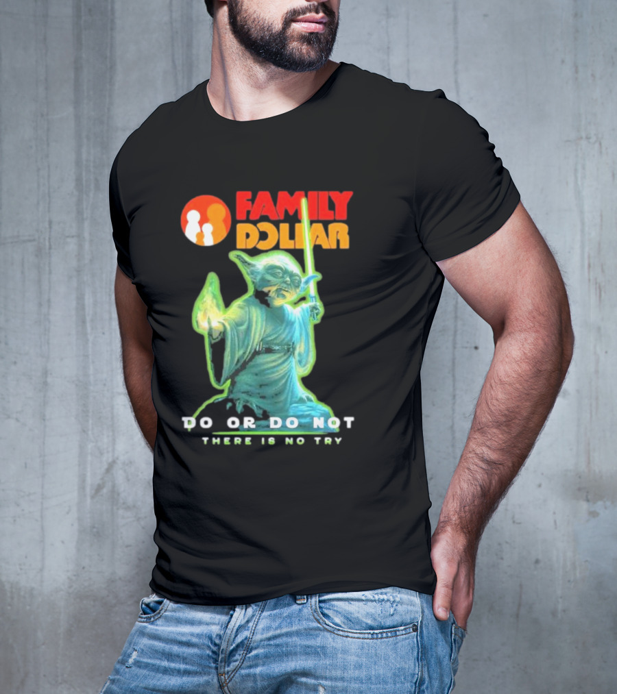 Family Dollar Yoda Star Wars Do Or Do Not There Is No Try T-Shirt