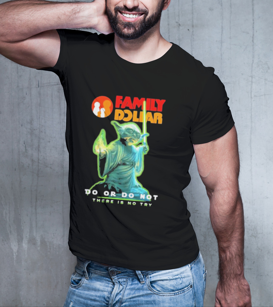 Family Dollar Yoda Star Wars Do Or Do Not There Is No Try T-Shirt
