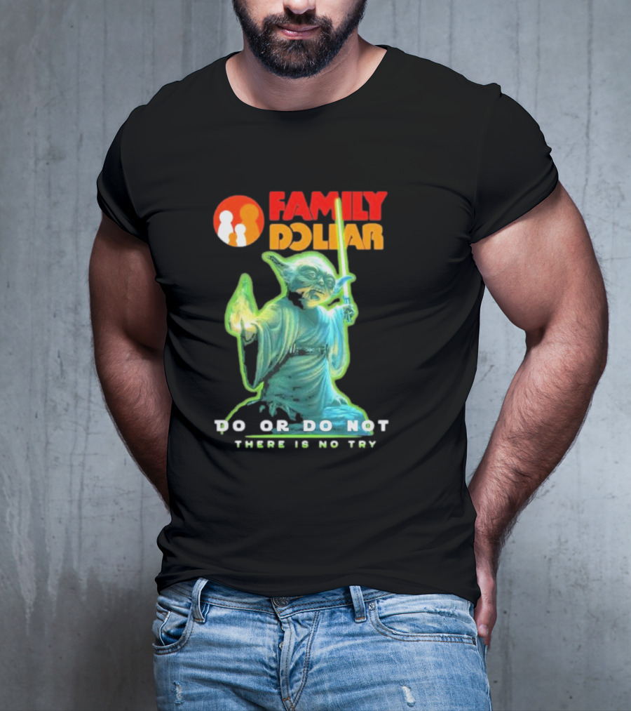 Family Dollar Yoda Star Wars Do Or Do Not There Is No Try T-Shirt