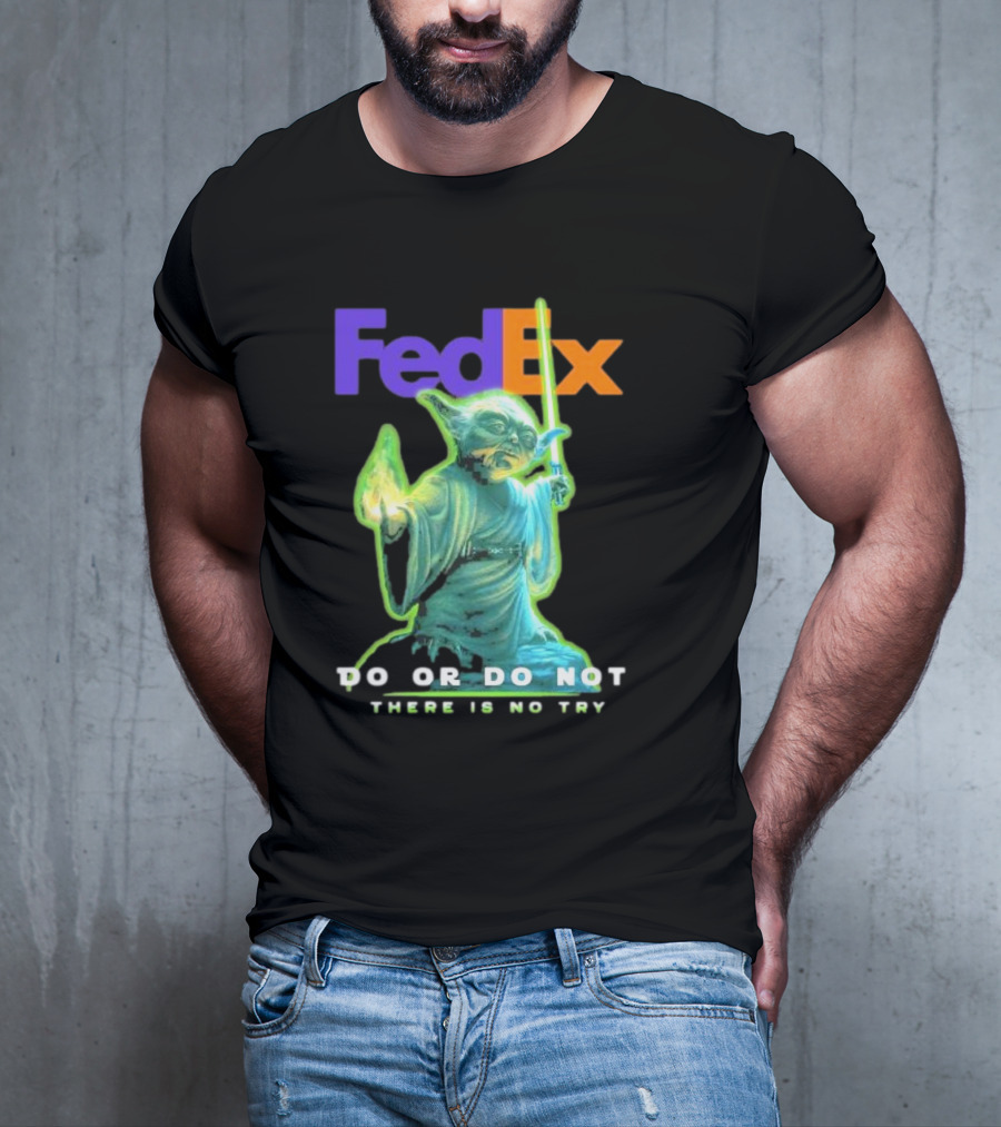 FedEx Yoda Star Wars Do Or Do Not There Is No Try T-Shirt