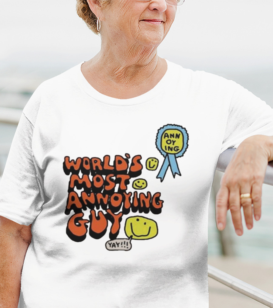 World’s Most Annoying Guy Yay Annoying Badge Smiley Faces T-Shirt