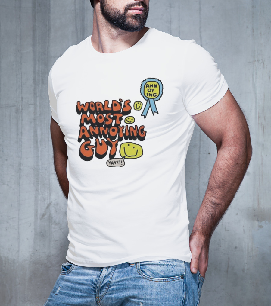 World’s Most Annoying Guy Yay Annoying Badge Smiley Faces T-Shirt