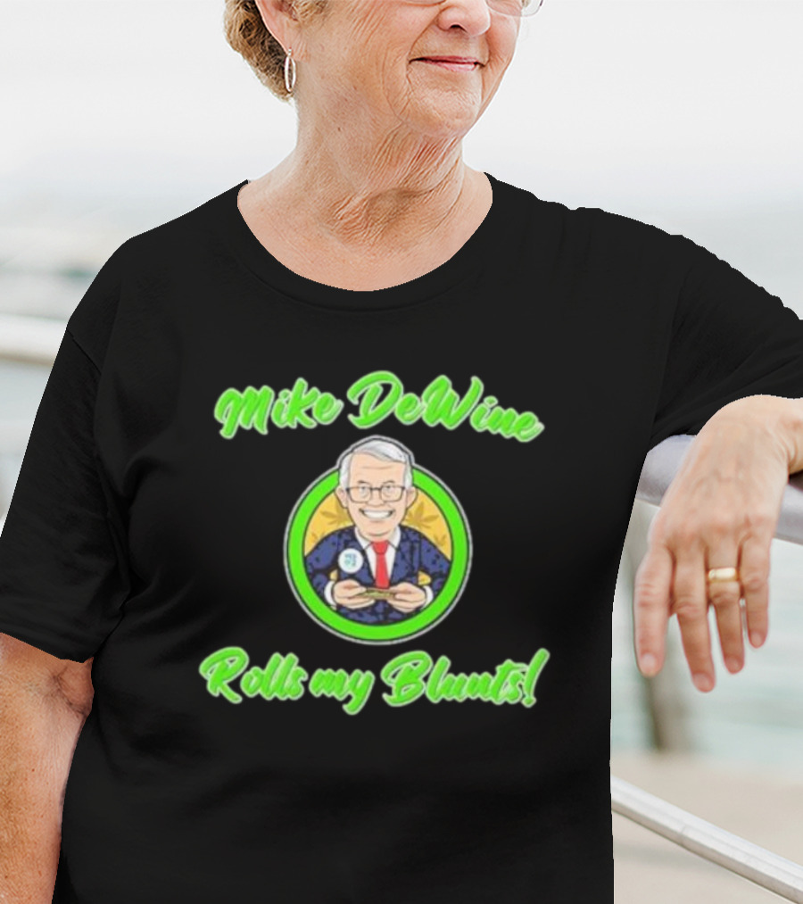 Mike Dewine Rolls My Blunts Ohio T-Shirt