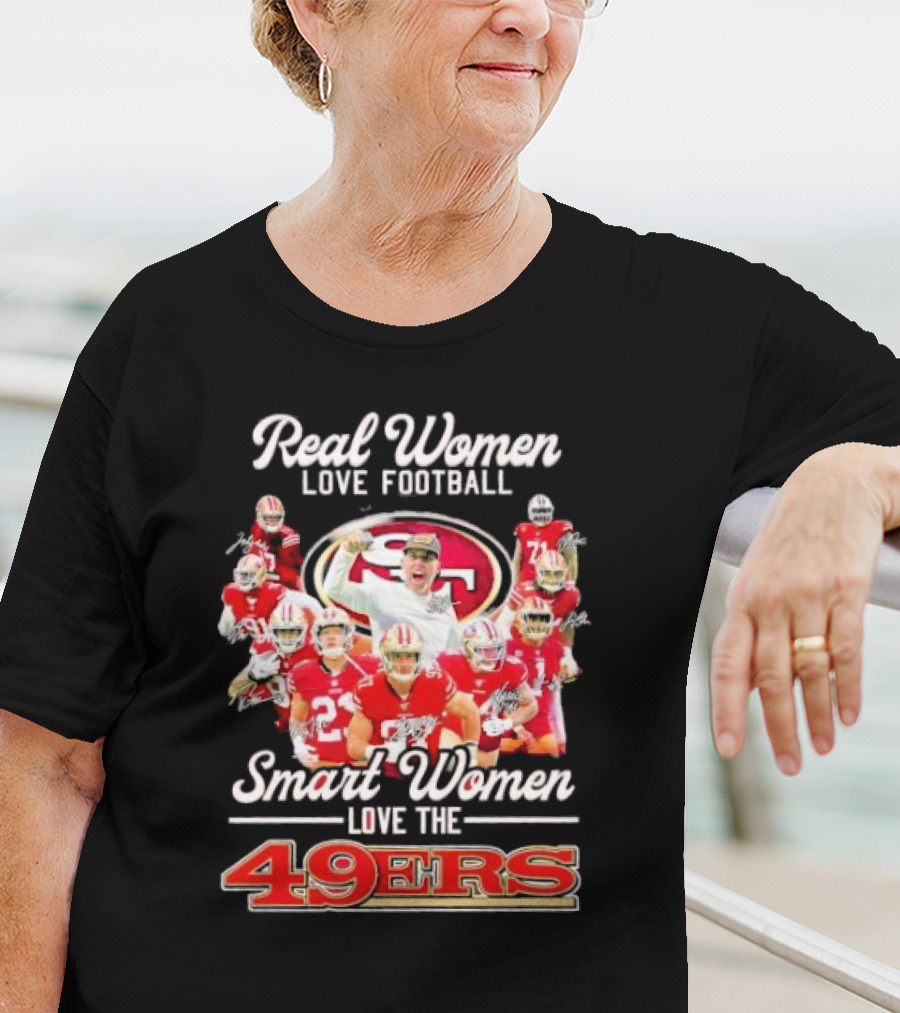 Real Women Love Football Smart Women Love The 49ers Players Signatures Sf 49ers T-Shirt