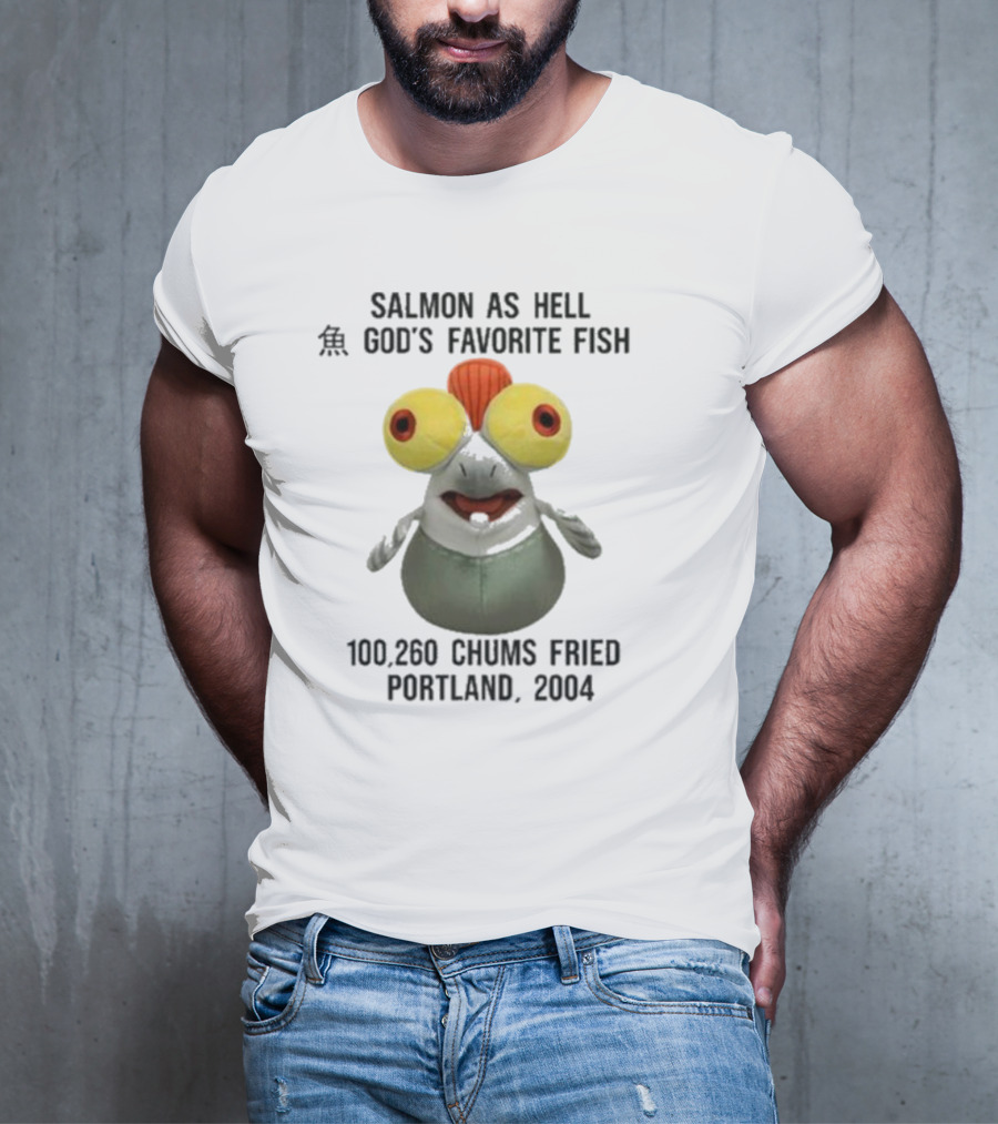 Salmon As Hell God's Favorite Fish 100,260 Chums Fried Portland 2004 T-Shirt