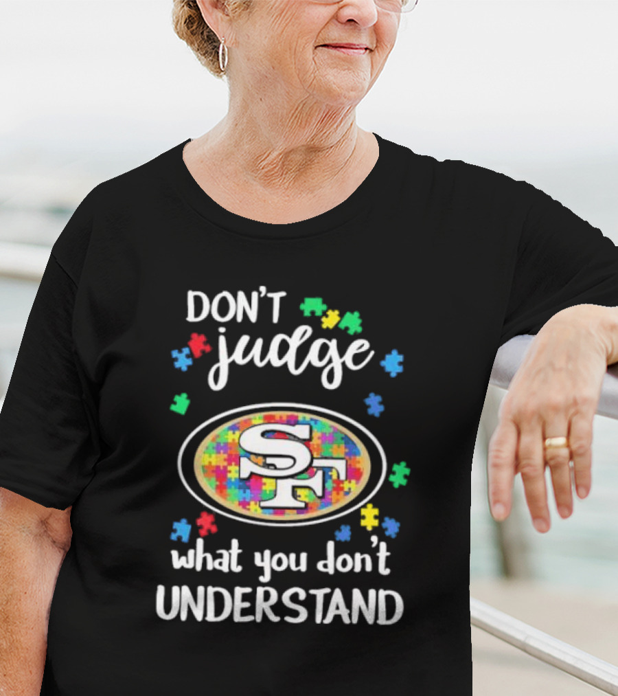 San Francisco 49ers Don't Judge What You Don't Understand Autism Puzzle T-Shirt