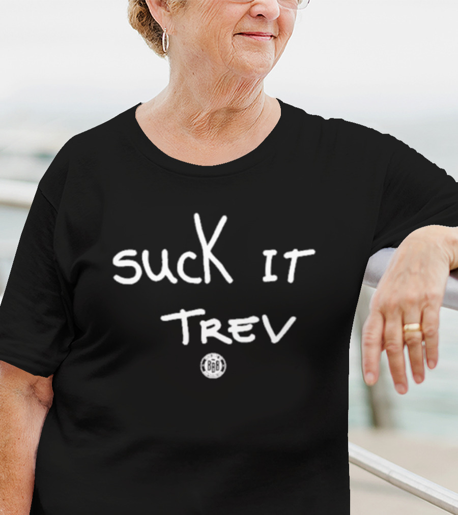 Suck It Trev BBB Bold Handwritten Font T-Shirt