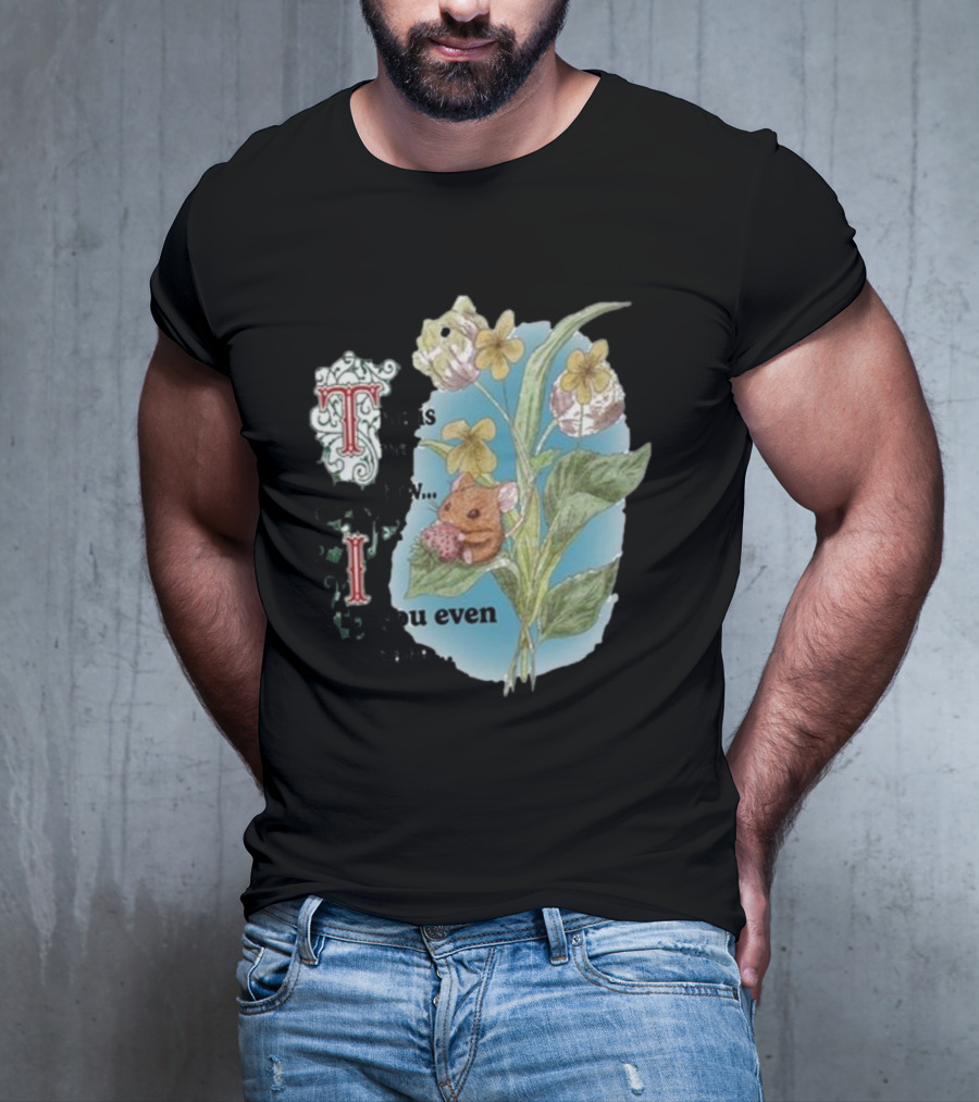 This Is Me Btw If You Even Care Vintage Floral Mouse T-Shirt