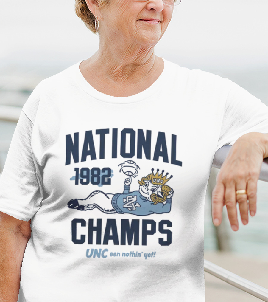 UNC 1982 National Champs Been Nothin' Yet T-Shirt