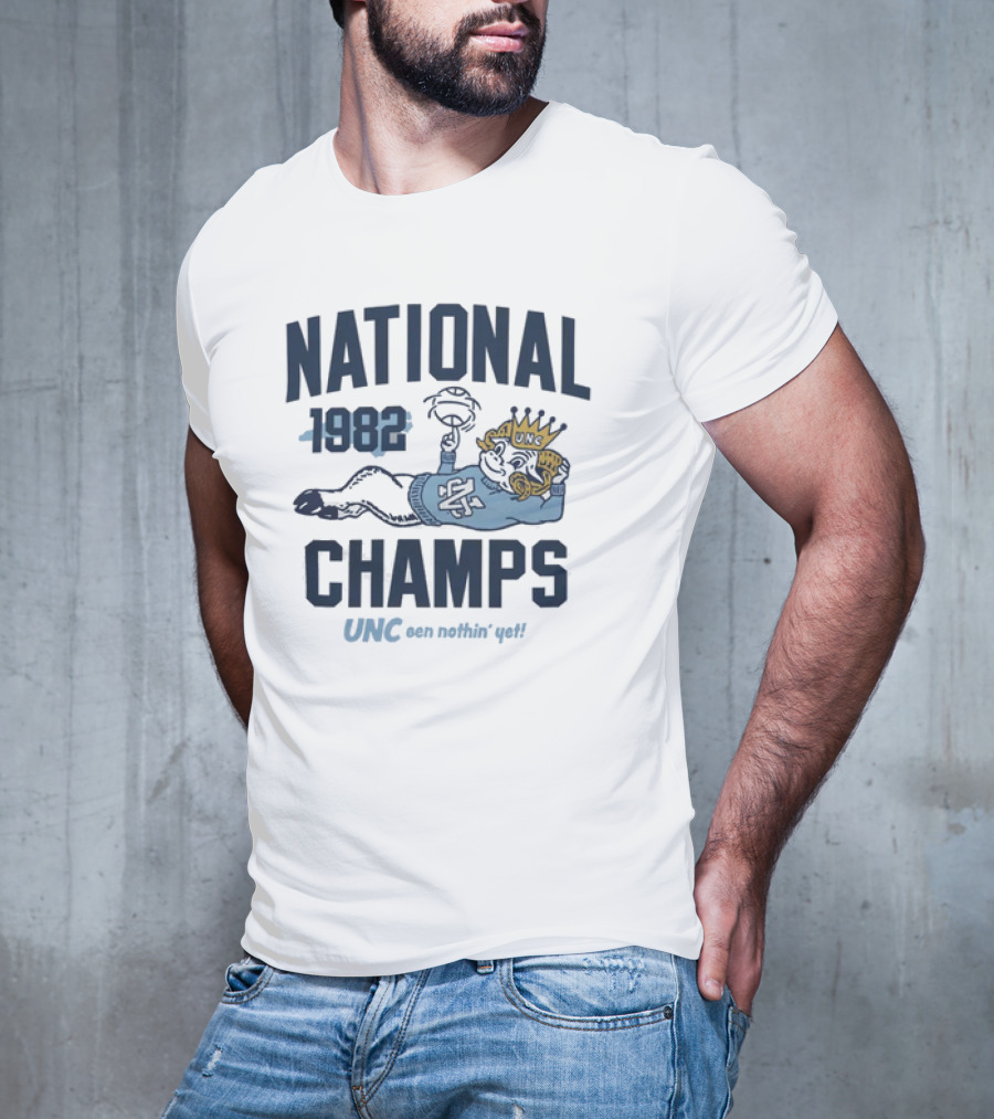 UNC 1982 National Champs Been Nothin' Yet T-Shirt