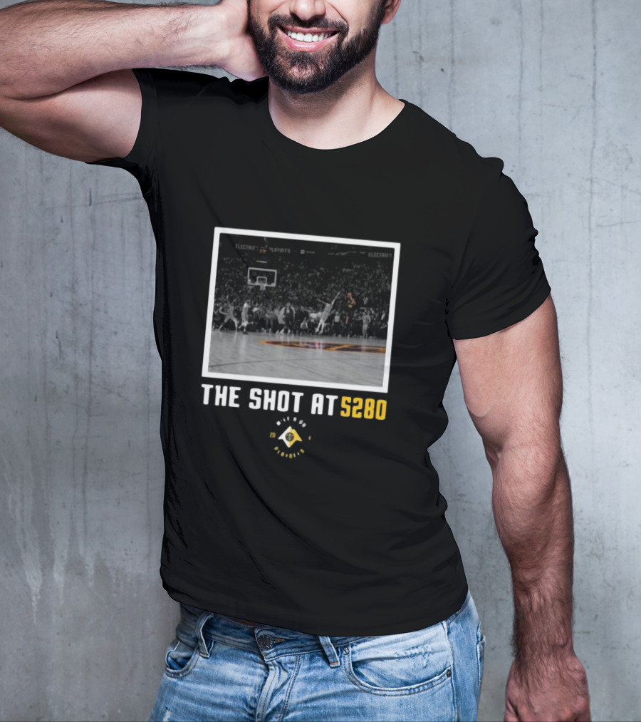 Nuggets The Shot At 5280 Denver Playoffs Basketball T-Shirt