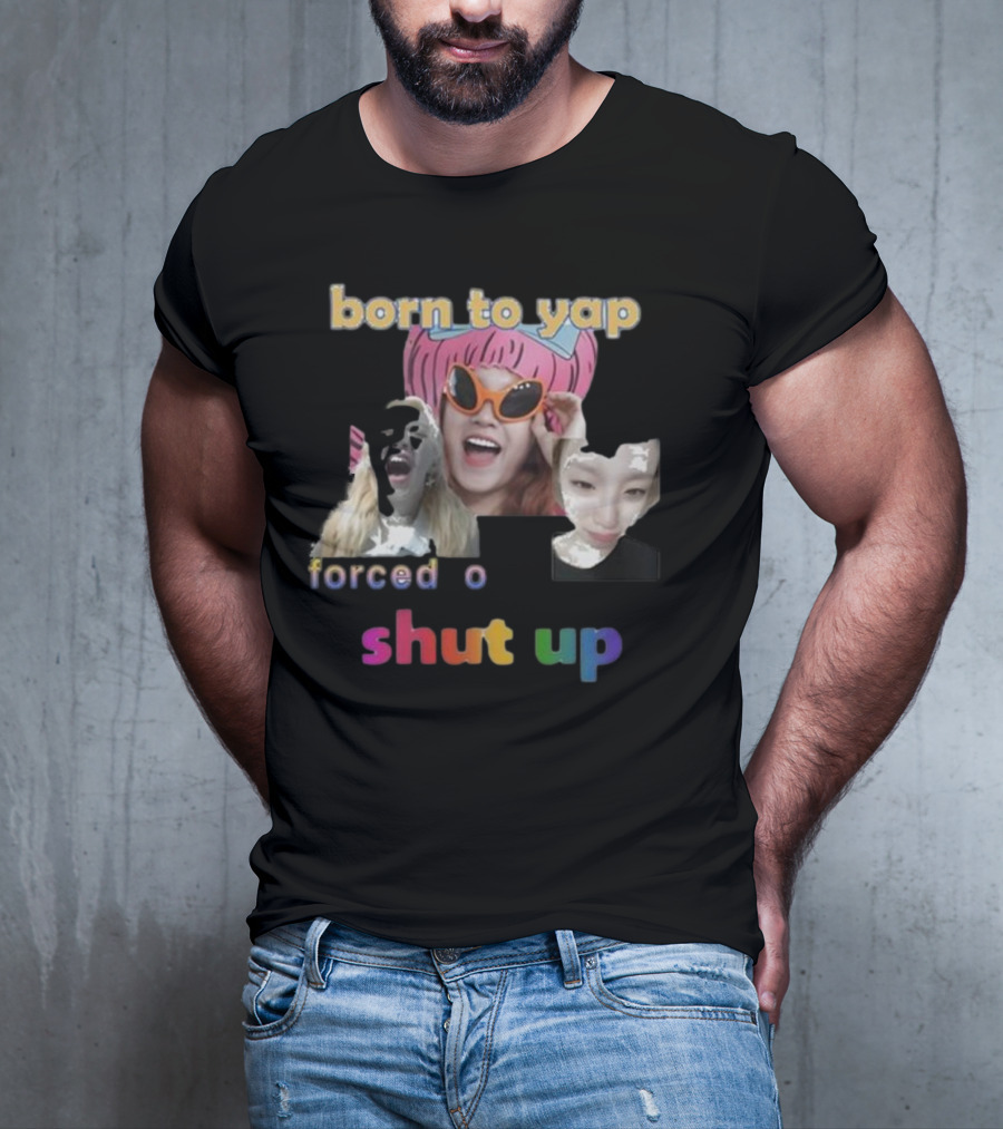 Yuqi's Born To Yap Shut Up With Fun Expressions And Sunglasses T-Shirt