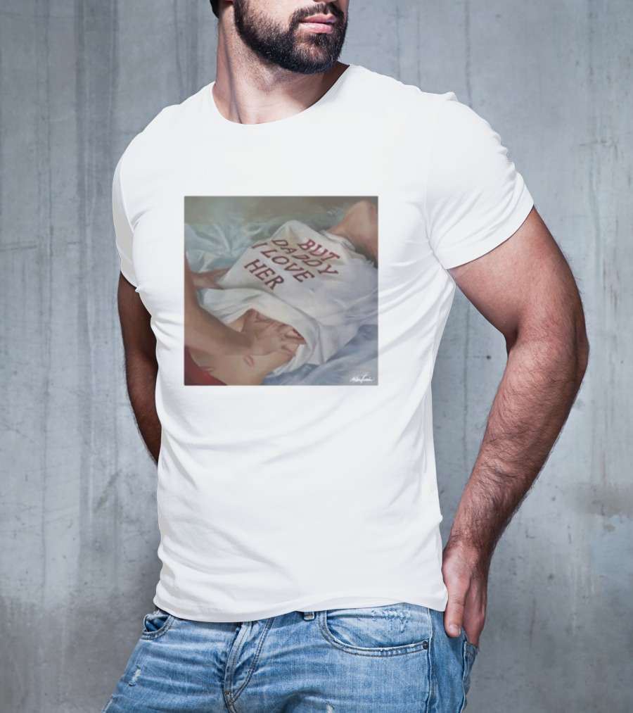 But Daddy I Love Her Painting T-Shirt