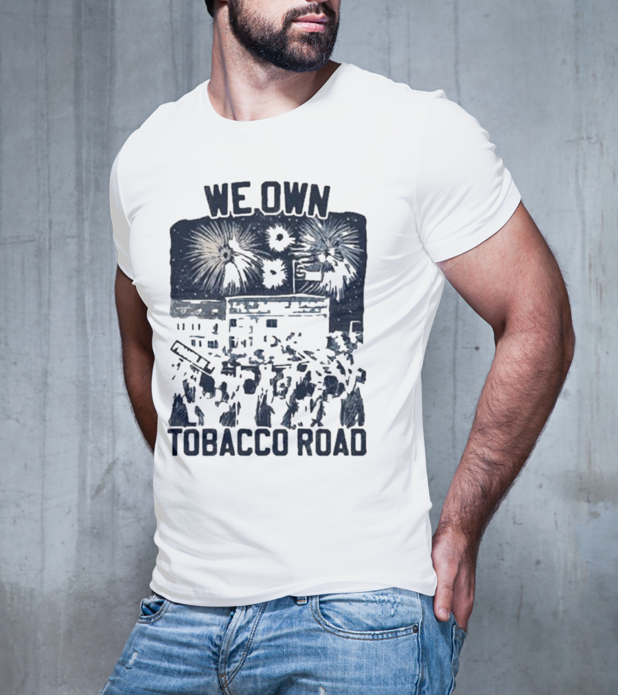 We Own Tobacco Road Franklin ST Fireworks T-Shirt