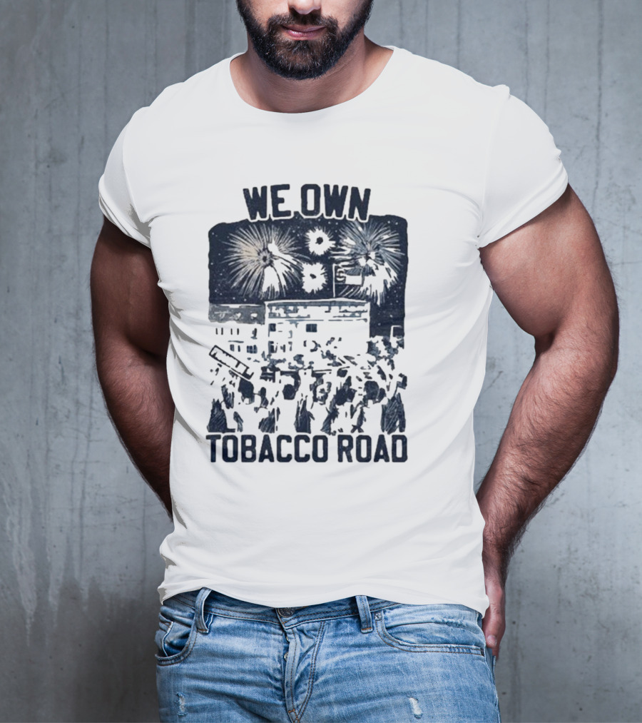 We Own Tobacco Road Franklin ST Fireworks T-Shirt
