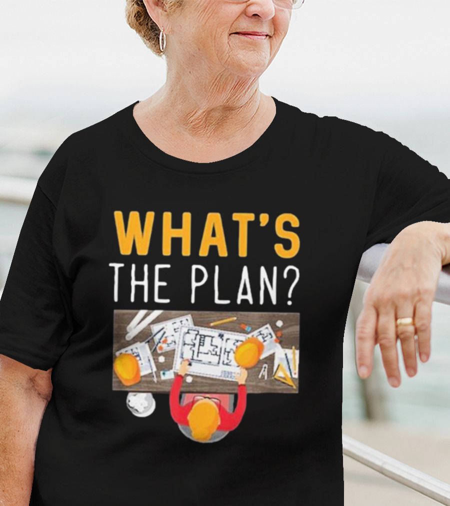 WHAT'S THE PLAN Architect Desk Blueprint Hard Hats T-Shirt