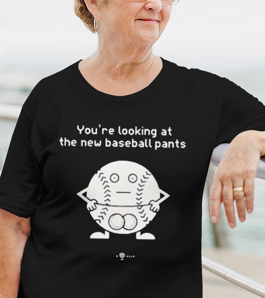 You’re Looking At The New Baseball Pants Cartoon Baseball Character T-Shirt