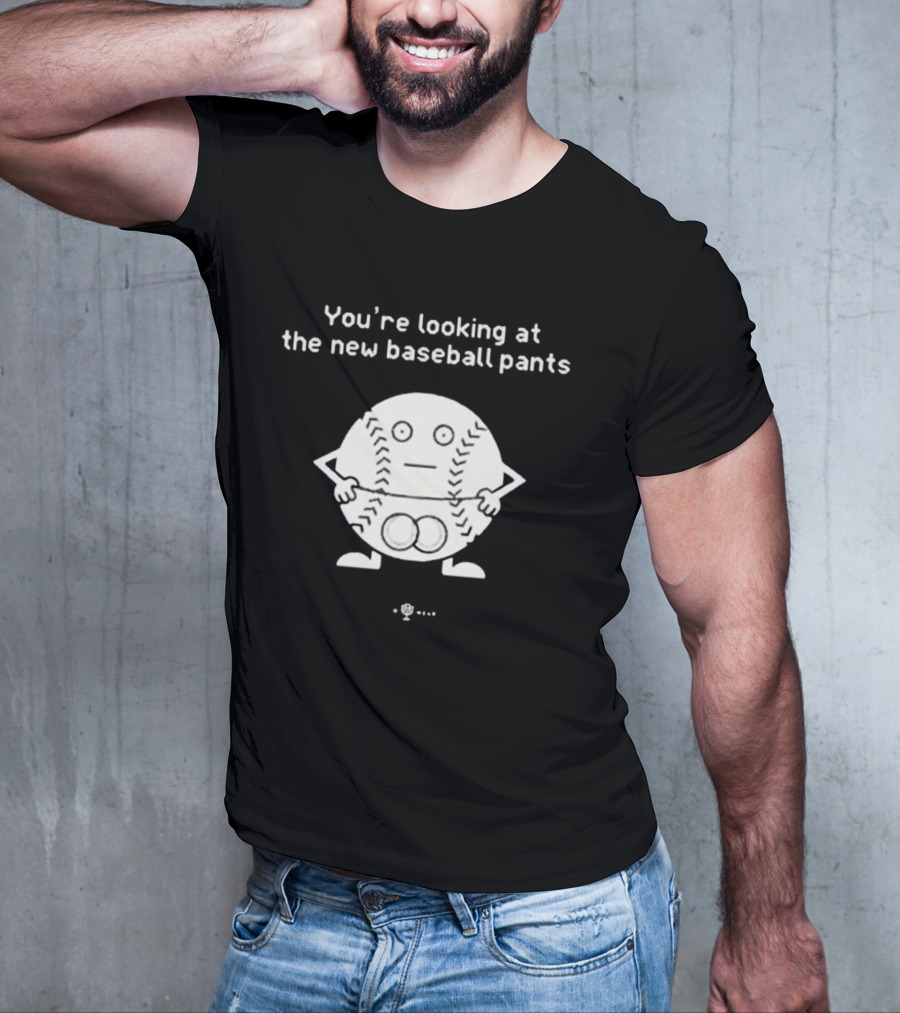 You’re Looking At The New Baseball Pants Cartoon Baseball Character T-Shirt