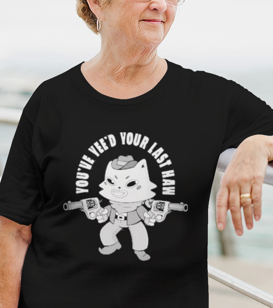 You’ve Yee’d Your Last Haw Cowboy Cat With Dual Pistols T-Shirt