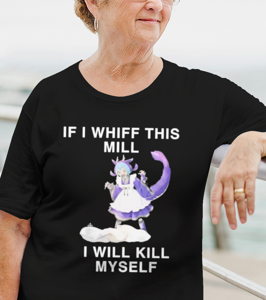 If I Whiff This Mill I Will Kill Myself Laundry Dragonmaid Character T-Shirt