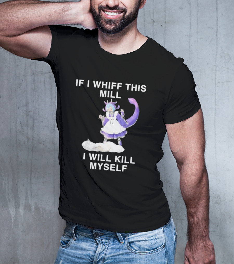 If I Whiff This Mill I Will Kill Myself Laundry Dragonmaid Character T-Shirt